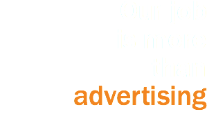 Our job is more than advertising